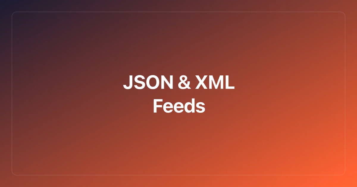 JSON and XML Feeds